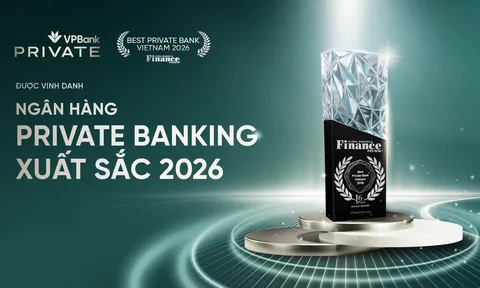 Nâng tầm chuẩn mực dịch vụ cho giới tinh hoa, VPBank Private được vinh danh “Ngân hàng Private Banking xuất sắc năm 2026”