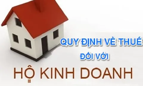 Hướng dẫn về thuế GTGT, thuế TNCN và quản lý thuế đối với hộ kinh doanh, cá nhân kinh doanh