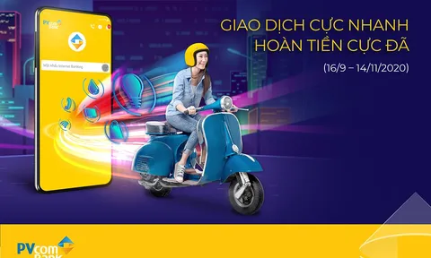 ‘Giao dịch cực nhanh, hoàn tiền cực đã’ cùng PVcomBank