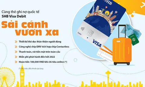 Ngập tràn ưu đãi nhân dịp thẻ ghi nợ quốc tế SHB Visa Debit ra mắt diện mạo mới