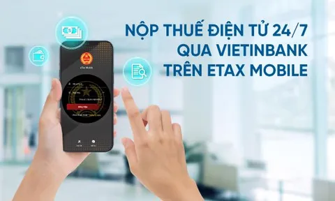 Nộp thuế điện tử 24/7 qua VietinBank trên eTax Mobile