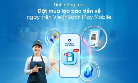Một chạm trên VietinBank iPay, Loa báo tiền về giao tận nơi
