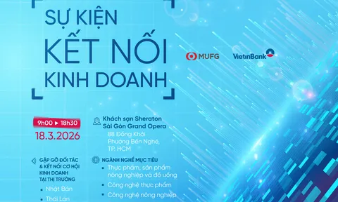 VietinBank và MUFG tổ chức Kết nối kinh doanh 2026: Cơ hội liên kết chuỗi giá trị thực phẩm – nông nghiệp công nghệ cao