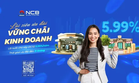 NCB triển khai các gói vay siêu ưu đãi với lãi suất chỉ từ 3,99%/năm