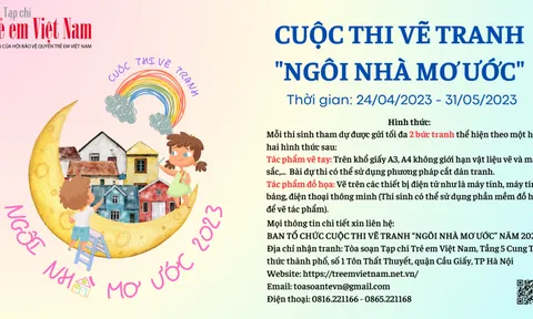 Tạp chí Trẻ em Việt Nam phát động cuộc thi vẽ tranh “Ngôi nhà mơ ước” năm 2023