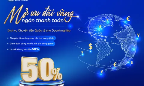 NCB tung loạt combo ưu đãi doanh nghiệp chuyển tiền quốc tế