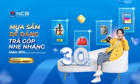 Mua sắm dễ dàng, trả góp nhẹ nhàng với NCB Visa