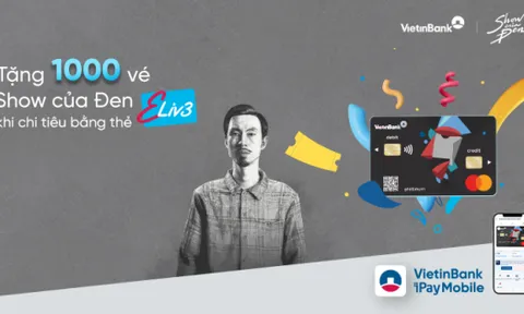 100 vé Show của Đen miễn phí mỗi ngày dành riêng cho chủ thẻ VietinBank Eliv3