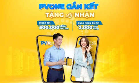 Gia tăng trải nghiệm gắn kết, tận hưởng ưu đãi cùng hệ sinh thái PVOne 