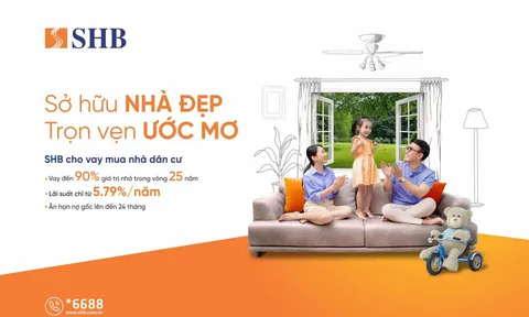 Mua nhà dễ dàng hơn với lãi suất ưu đãi chỉ từ 5,79% tại SHB