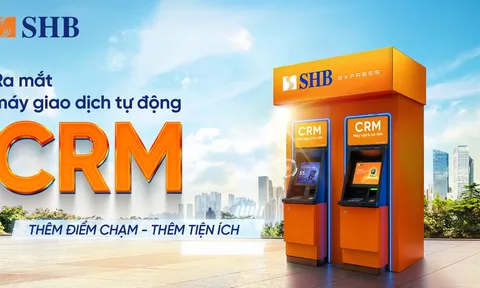 SHB ra mắt máy CRM - “điểm chạm” giao dịch mới cho khách hàng