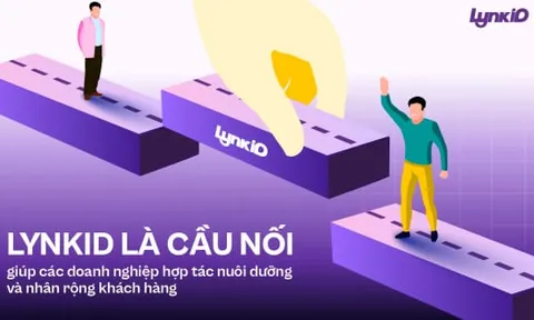 LynkiD - cầu nối giúp các doanh nghiệp hợp tác nuôi dưỡng, nhân rộng khách hàng