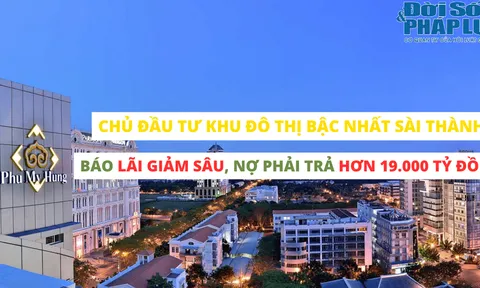 Chủ đầu tư khu đô thị bậc nhất Sài thành báo lãi giảm sâu, nợ phải trả hơn 19.000 tỷ đồng