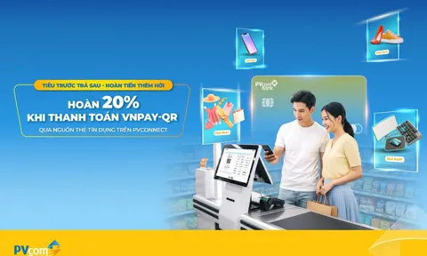 Nhận hoàn tiền 20% khi quét VNPAY-QR bằng thẻ tín dụng PVcomBank