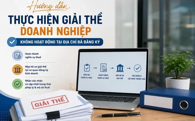 Hướng dẫn doanh nghiệp không hoạt động tại địa chỉ đã đăng ký thực hiện giải thể